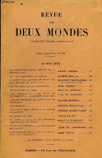 REVUE DES DEUX MONDES CVe ANNEE N2 - LE MERVEILLEUX RETOUR. - Deuxime partie. ANDR CORTHIS..LE NO-PAGANISME ALLEMAND . ALBERT BGUIN..COMMENT LE SERVICE DE TROIS ANS FUT RTABLI EN 1913. - II. MAURICE PALOLOGUE.de l'Acadmie franaise.