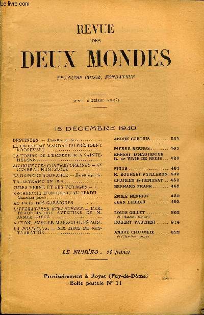 REVUE DES DEUX MONDES CXe ANNEE N24 -DESTINES. - Premire partie. ANDR CORTHIS. LE TROISIME MANDAT DU PRSIDENT ROOSEVELT . PIERRE BERNUS. LA TOMBE DE L'EMPER.EUR A SAINTE-HELENE. ERNEST D'HAUTERIVER. DE VIVE DE REGIE.SILHOUETTES