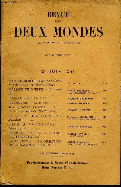 REVUE DES DEUX MONDES CXIe ANNEE N12 - A LA RECHERCHE D'UN SYSTMEMONTAIRE INTERNATIONAL. * * *. MARIAGE DE GUERRE.- Quatrime partie. HENRY BORDEAUXde l'Acadmie franaise.L'ANGLETERRE EN 1804. JACQUES CHASTENETA BEAUVAIS. -