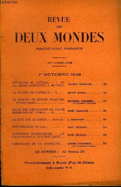 REVUE DES DEUX MONDES CXIIe ANNEE N19 - SOUVENIRS ET JOURNAL. - I. DE LA REINE HORTENSE A MUSSET. VALERY MASUYER. LA FIGURE DE L'AFRIQUE. - I. HENRY BIDOU..LA PASSION DE JOSEPH PASQUIER. - Dernire partie. Georges duhamel.