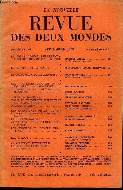 LA NOUVELLE REVUE DES DEUX MONDES N9 - LA VILLE COMME REPRESENTATION DE L'HOMME ET DU MONDE. MAURICE DRUON .de l'Acadmie franaise. LE CERVEAU ET LA PENSEE .PROFESSEUR FRANOIS LHERMITTE. LA CONFESSION DE LA MARQUISE ..MARCEL ACHARD .