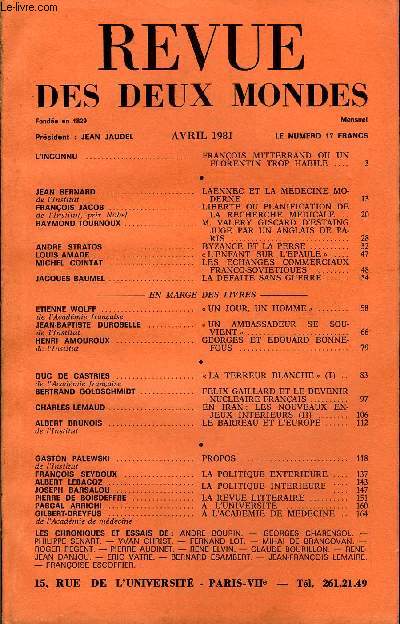 REVUE DES DEUX MONDES N4 - L'INCONNU . FRANOIS MITTERRAND OU UN FLORENTIN TROP HABILE .JEAN BERNARD de l'Institut. LAENNEC ETLA MEDECINE MODERNE ..FRANOIS JACOB de l'Institut, prix Nobel. LIBERTE OU PLANIFICATION DE LA RECHERCHE MEDICALE.