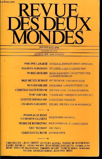 REVUE DES DEUX MONDES N7-8 - PHILIPPE LABARDE. MODELE ALLEMAND ET DERIVE AMERICAINE. MAURICE SCHUMANN. DU LAISSER-ALLER AU LAISSER-FAIRE. PIERRE RICHARD. DECENTRALISATION : UNE DOCTRINE POUR LA SOCIETE DE DEMAIN. MGR MICHEL DUBOST. REFLEXIONS