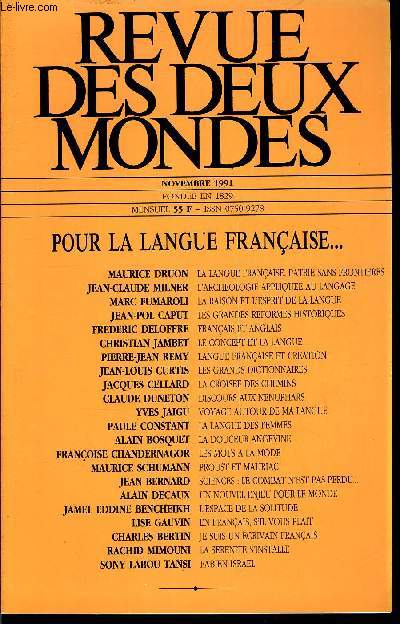 REVUE DES DEUX MONDES N11 - POUR LA LANGUE FRANAISE...MAURICE DRUON. LA LANGUI: FRANAISE, PATRIE SANS FRONTIERES. JEAN-CLAUDE MILNER. L'ARCHEOLOGIE APPLIQUEE AU LANGAGE. MARC FUMAROLI. LA RAISON ET L'ESPRIT DE LA LANGUE. JEAN-POL CAPUT.