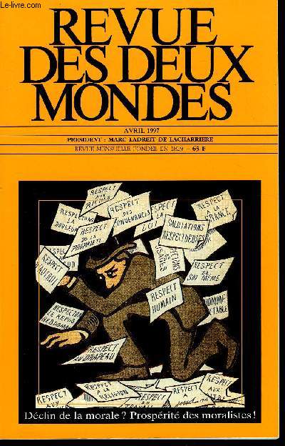 REVUE DES DEUX MONDES N4 - DECLIN DE LA MORALE ? PROSPERITE DES MORALISTES ! -Dossier. PAUL VALADIER SJ. Les valeurs et l'universel. RAYMOND POLIN. Du bon usage de quelques valeurs en dmocratie. PIERRE-ETIENNE PAGES. Ces crivains