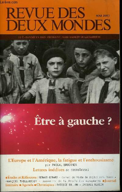 REVUE DES DEUX MONDES N5 - INDIT FIODOR DOSTOEVSKI. Lettres. TUDES ET RFLEXIONS PASCAL BRUCKNER. L'Europe et l'Amrique, la fatigue et l'enthousiasme. RENAUD GIRARD. Carnet de route : De Bagdad vers Damas.