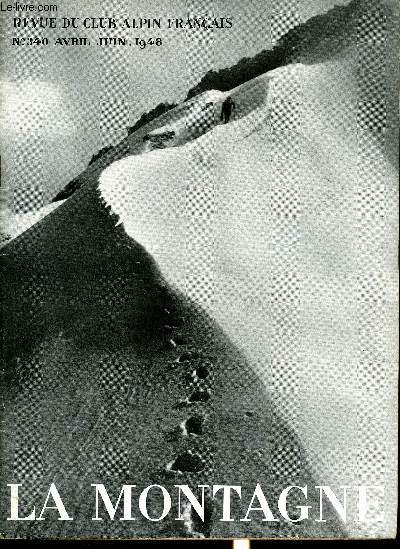 LA MONTAGNE 73e ANNEE N°340 - Nos refuges par Lucien Devies, L'alpinisme est un humanisme par Georges Sonnier, Dolomites 1947 par Félix Germain, L'éperon sud-est de la Pointe des Nantillons par Maurice Lenoir