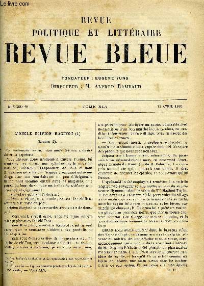 REVUE BLEUE - REVUE POLITIQUE ET LITTERAIRE 27e ANNEE N16 - L'oncle Scipion Maginot par Andr Theuriet, Le troisime Larron par Snarpy, De la responsabilit philosophique par Paul Janet, L'Italie mystique par Arvde Barine, Un amour de Henri Heine