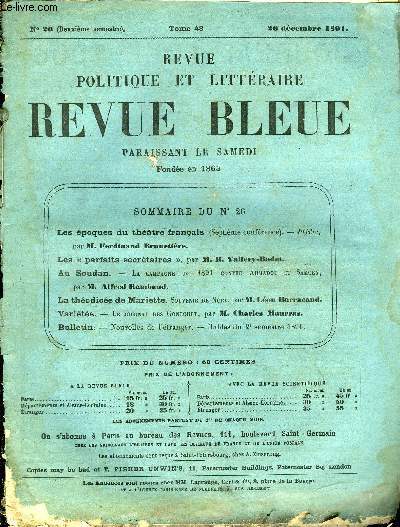 REVUE BLEUE - REVUE POLITIQUE ET LITTERAIRE 28e ANNEE N26 - Les poques du thatre franais par Ferdinand Brunetire, Les parfaits secrtaires par R. Vallry-Radot, Au Soudan par Alfred Rambaud, La thodice de Mariette par Lon Barracand