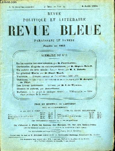 REVUE BLEUE - REVUE POLITIQUE ET LITTERAIRE 31e ANNEE N5 - La loi contre les arnachistes par Paul Laffitte, Cartouche d'aprs sa correspondance par Hugues Rebell, Un oubli du XVIIe sicle par A. Baluffe, Le gnral Merle par Henri Mazel