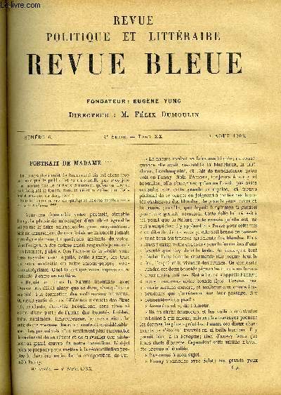 REVUE BLEUE - REVUE POLITIQUE ET LITTERAIRE TOME XX N 6 - Portrait de Madame *** par M.T. Beaugeard-Durand, La situation politique en Angleterre par Jacques Bardoux, Deux ouvriers du romantisme par Louis Maigron, Aspirations par Lon Tolstoi fils