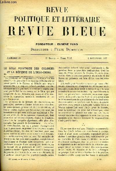 REVUE BLEUE - REVUE POLITIQUE ET LITTERAIRE TOME VIII N 18 - Le role politique des colonies et la dfense de l'indo-chine par Jules Harmand, Le dsinteressement dans la morale des ides forces par Alfred Fouille, Un ministre de l'ducation nationale