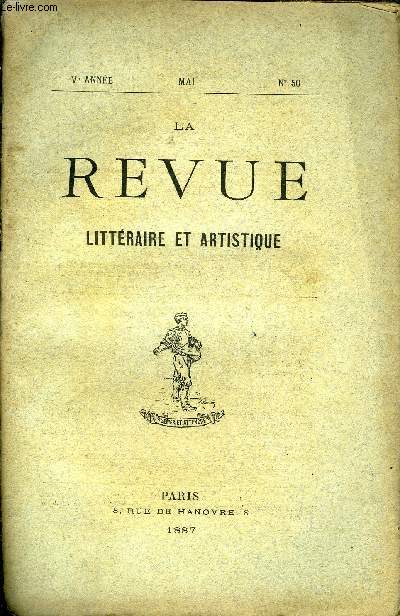 LA REVUE LITTERAIRE ET ARTISTIQUE Ve ANNEE N 50 - I. Art et Patriotisme. Charles FUSTER.II. Flambron (nouvelle) Paul HAREL.III.Le Salon de 1887 :La peinture.. Maurice DIARD.L sculptureLon LEJEAL.IV.Emile Zola, auteur dramatique. .