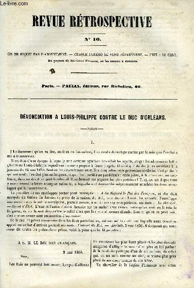 REVUE RETROSPECTIVE OU ARCHIVES SECRETES DU DERNIER GOUVERNEMENT N 10 - Dnonciation a Louis Philippe contre le duc d'Orlans. Mazzini et la police franaise. Table des matires de la session de 1844 par M. Lingay. Conseils donns a M. Guizot.