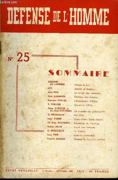 DEFENSE DE L'HOMME 3e ANNEE N 25 - DEFENSE DE L'HOMME. Cessez le feu !LYG .. Egalit et bonheur.Jean VITA. Le temps des chemises.Paul RASSINIER .. Discours aux nuages.Georges PASCAL.L'humanisme d'Alain.S. VERGINE . Questions d'Asie.