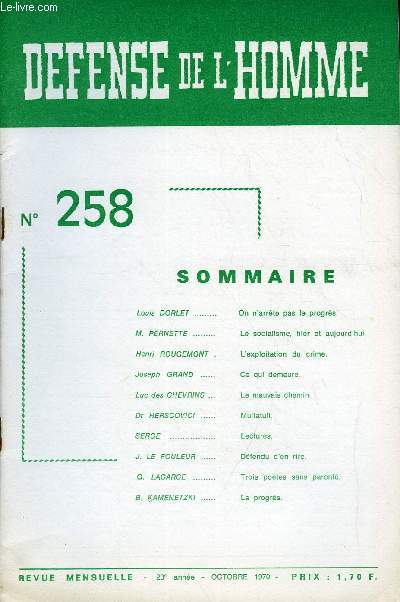 DEFENSE DE L'HOMME 23e ANNEE N 258 - Louis DORLET. On n'arrte pas le progrs.M. PERNETTE. Le socialisme, hier et aujourd'hui.Henri ROUGEMONT . L'exploitation du crime.Joseph GRAND. Ce qui demeure.Luc des CHEVRINS . Le mauvais chemin.