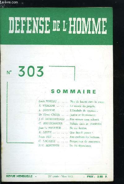 DEFENSE DE L'HOMME 28e ANNEE N 303 - Plus de beurre dans la soupe par Louis Dorlet, Le monde du progrs par S. Vergine, L'escalade du cynisme par L. Dorival, Justice et internement par Dr Henri Croze, Nos erreurs nous suivent par J.G. Demombynes, Malaise