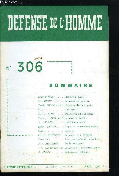 DEFENSE DE L'HOMME 28e ANNEE N 306 - Produire a gogo ? par Louis Dorlet, Le monde tel qu'il est par S. Vergine, L'inexpugnable monopole par Henri Rougemont, Huit mai ? par E.M., Soljenitsyne dit-il la vrit ? par Maurice Lime, Le pass est parlant