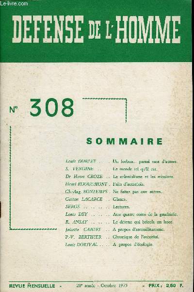 DEFENSE DE L'HOMME 28e ANNEE N 308 - Louis DORLET . Un forban parmi tant d'autres. S. VERGINE . Le monde tel qu'il est.Dr Henri CROZE .. Le colonialisme et les missions. Henri ROUGEMONT . Faits d'autrefois.Ch.-Aug. BONTEMPS .