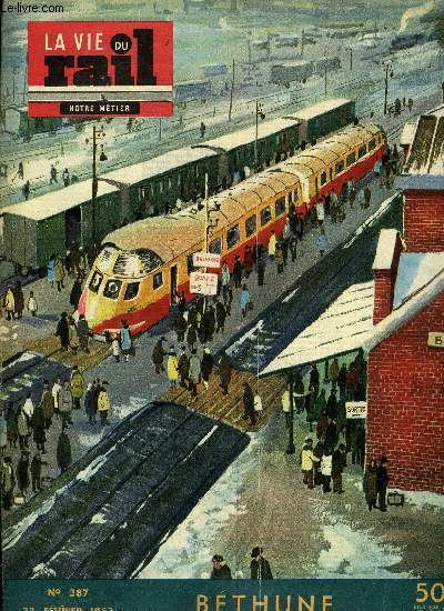 LA VIE DU RAIL N 387 - Bethune en Artois, La cit des cheminots, URSS - La traction lectrique, Les gares de Bethune, Le dpot de Bethune, S.N.C.F. service public n1, Figures de cheminots Bthunois, Les poules du docteur Eijkman