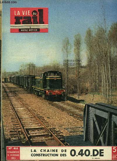 LA VIE DU RAIL N 416 - La chaine de construction des 040-DE, La gare-march de Lyon par M. Texte, Locomotives Mikado pour l'A.E.F, Transbordement d'autorails, Amlioration du plan des voies de la tte sud-voyageurs de Paris-Austerlitz, Les vertus