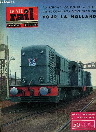 LA VIE DU RAIL N 432 - Alsthom construit a Belfort des locomotives diesel-lectriques pour la Hollande, La mise au gabarit lectrification du passage suprieur en gare de Thionville, La compagnie Nouvelle des Cadres prsente son plus rcent matriel