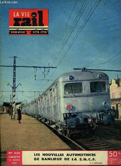 LA VIE DU RAIL N 438 - Nouvelles automotrices pour les banlieues Sud-Est et Sud-Ouest, Controle des billets s'il vous plait, Deux motrices pour un wagon, Le mtro marchandises de Chicago est unique au monde, Le service des trains de voyageurs rapides