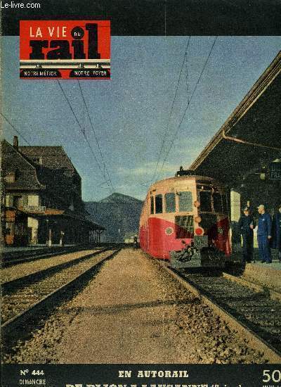 LA VIE DU RAIL N 444 - Pour conduire l'autorail international - Il travaille en France et dort a l'tranger, Le problme du transport du verre, Cinquantenaire du poste I de Bordeaux St-Jean, Le cric hydraulique unifi de la SNCF, Danemark : Un ferry-boat