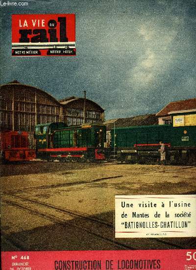 LA VIE DU RAIL N 468 - Activit traction de Batignolles-Chatillon, Visite a l'usine de Nantes, Wagons pour le transport d'automobiles, Allemagne : Centime anniversaire de l'inauguration de Munich-Starnberg, Sur les routes d'occitanie par Pierre Guilhem