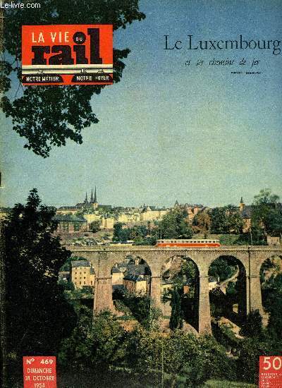 LA VIE DU RAIL N 469 - Le Luxembourg et ses chemins de fer, Manutention des bois au magasin gnral du Mans, Rparation d'une automotrice au dpot de Villefranche, Dchargement automatique du gravillon de soufflage, L'arodynamisme est-il mort ?, Avec