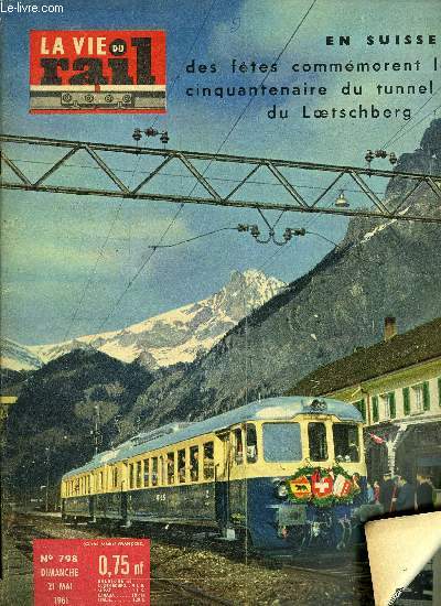 LA VIE DU RAIL N 798 - Cinquantenaire du percement du tunnel de Loetschberg, Une phase importante se droule pour la constitution du futur muse des chemins de fer, Paris - Vaugirard et la semaine agricole, Jean-Francois Cail, Meurtre dans le rapide