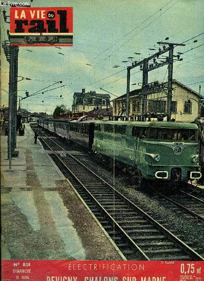 LA VIE DU RAIL N 801 - Mise en service du troncon Revigny-Chalons-sur-Marne, 1er festival international du film ferroviaire, Le nouveau matriel des tramways de Zurich, Nouvelles de la rgion du Sud-Ouest