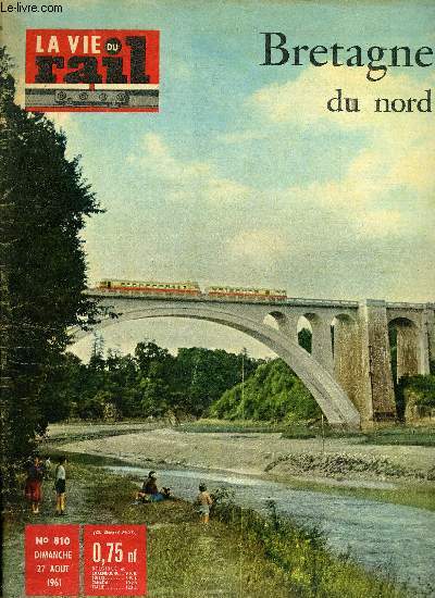 LA VIE DU RAIL N 810 - Le dbut des chemins de fer de Rennes a Brest, Au pays du mystre - Etude cordiale de la ligne de Brest, La Bretagne du Nord et le trafic ferroviaire, Echappes sur la Bretagne nordique