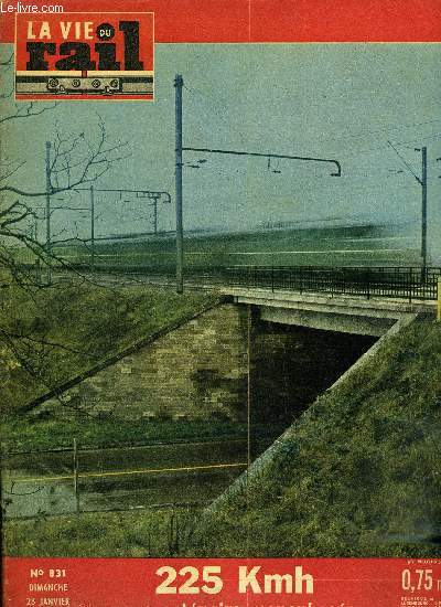 LA VIE DU RAIL N 831 - Les dparts et les retours pour les ftes de fin d'anne, Paul Arzens le couturier des locomotives en vedette a la tlvision, Le film Parallles a t prsent entre Paris St Lazare et Mareil Marly, Goya par Xavire Desparmet