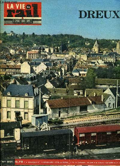 LA VIE DU RAIL N 951 - Les laurats du concours et leurs inventions, Il y a cent ans Dreux ftait l'arrive du chemin de fer, Le difficile trac d'une voie ferre, Dreux dans le pass, Le centenaire de la ligne de St-Cyr a Dreux et la gense de la ligne