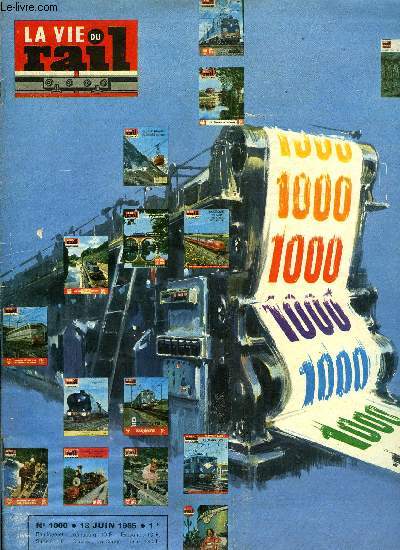 LA VIE DU RAIL N 1000 - Le numro 1000, 20 ans d'activit au service du rail et des cheminots, Record du monde de vitesse, Nos numraux spciaux - pices de collection, Pour que la vie du rail tombe a l'heure