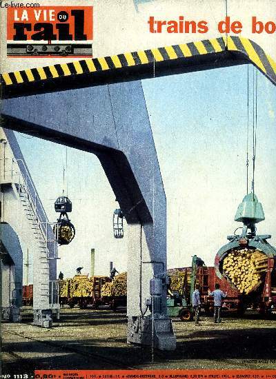 LA VIE DU RAIL N 1113 - Trains de bois - Au port de Dunkerque, Le R.E.R. progresse, visite a la raffinerie de Feyzin, La Pacific la plus puissante, Un wagon de 800 tonnes, Japon - Vente et controle automatique des billets, Espagne :Un wagon de 300 tonnes