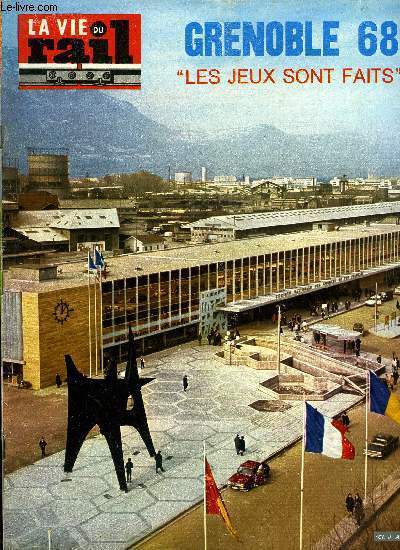 LA VIE DU RAIL N 1137 - Grenoble 1968 : Les jeux sont faits, Gare olympique, caravansrail des temps modernes, Paris-Montparnasse a l'heure olympique, Le Canada vu du train, Echos du rail, Semaine nationale d'ordre et de propret, Le cinma