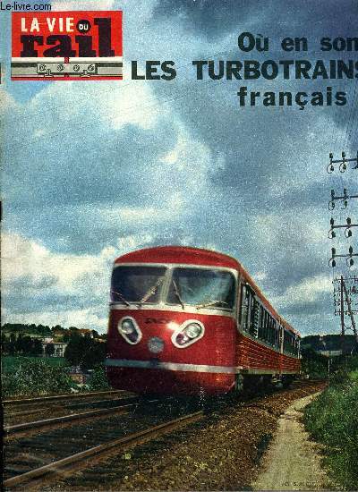 LA VIE DU RAIL N 1189 - Ou en sont les turbotrains francais ?, La transmission hydraulique des turbotrains E.T.G., Le turbotrain : une technique d'avant garde mais aussi une quipe d'hommes, La dfense : une vraie gare pour les visiteurs des arts