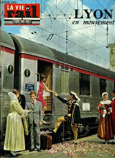 LA VIE DU RAIL N 1203 - Spcial Lyon - Lyon en mouvement par Jean Avenas, Lyon capitale rgionale, Lyon et la communaut urbaine, Lyon qui ne fait que passer, Liaisons, air, fer, terre pour un carrefour europen, Pas de rmdes miracles aux maux