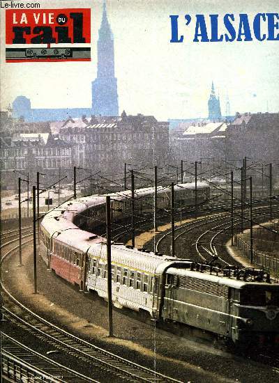 LA VIE DU RAIL N 1289 - Spcial Alsace - Une et diverse l'Alsace par Louis Haeringer, Histoire des chemins de fer en Alsace par Vauquesal-Papin, La construction des locomotives en Alsace par Vauquesal-Papin, L'Alsace au coeur de l'Europe par Jean Avenas