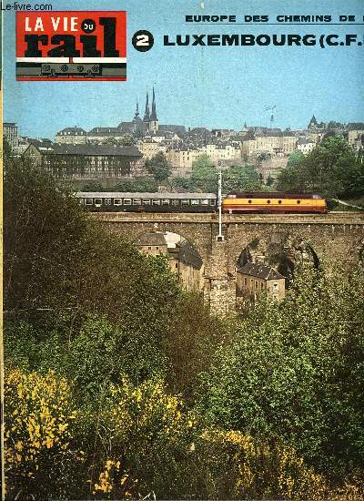 LA VIE DU RAIL N 1336 - Echos du rail en France, Pour fleurir la France, Le 23e prix chatrian, L'europe des chemins de fer :2. Les chemins de fer luxembourgeois, Une clairire europenne : le luxembourg, Un nouveau pont de Rouen a 10 km de Paris-Saint