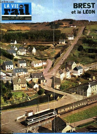 LA VIE DU RAIL N 1440 - Brest : une ville, des hommes au seuil de la Porte Ocane par Henri Quefflec, Evolution des relations Paris-Brest par Bernard Collardey, Chemin de fer et conomie Brest au bout de la terre de Bretagne par Jean Avenas