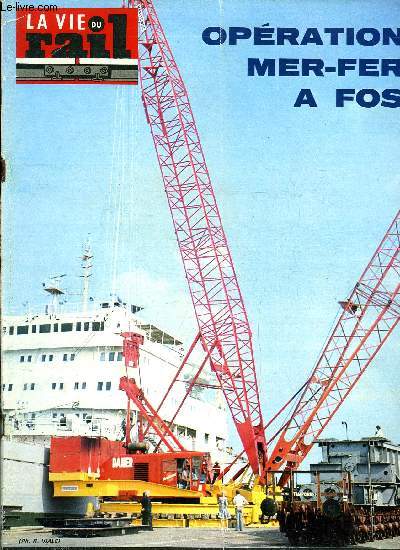 LA VIE DU RAIL N 1506 - Opration mer fer : grande premire a Fos-sur-Mer, Les rouges ne sillonneront plus la Beauce, Intermdiaire entre industriels et transporteurs, la socit Embalec, client du rail, Baptme a Annecy, Aprs la navrante affaire