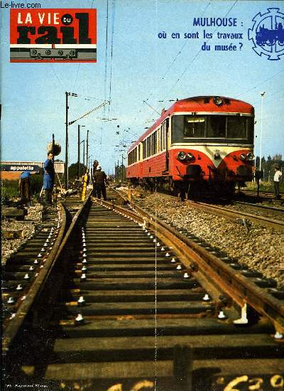 LA VIE DU RAIL N 1518 - Mulhouse : la construction du muse francais du chemin de fer se poursuit activement, Centenaire ferroviaire en Auvergne, Valentin Purrey: du rail a la route en suivant la vapeur, Histoire synchronoptique des chemins de fer