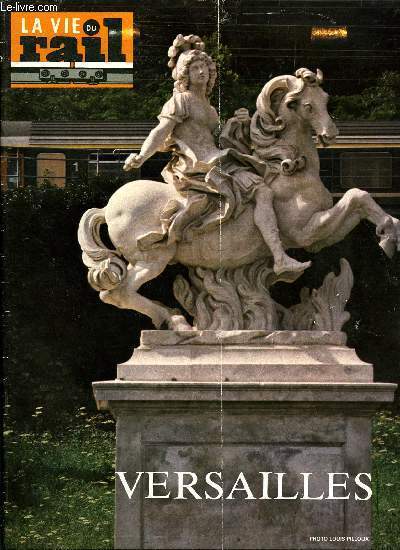 LA VIE DU RAIL N 1610 - Sur Paris-Genve et Paris-Milan : les nouveaux trains Luttia et Jean Jacques rousseau, Les BB 63500 couplables, Un sicle de tramways a Versailles, Les transports publics sur de bonnes voies, Versailles : trois bonnes annes