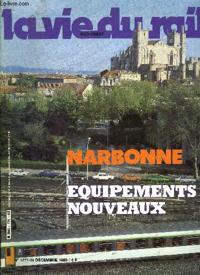 LA VIE DU RAIL N 1771 - Sur Saumur-Thouars la deuxime commande centralise en France, Quand le charbon voyage en sens inverse, A Montpellier, on a chang la gare de place, Narbonne : de nouveaux quipements, Bale, carrefour du Tin-Plate, D'une guerre