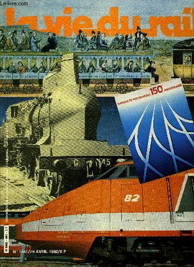 LA VIE DU RAIL N 1841 - La naissance des chemins de fer 1832-1842, Aux origines de l'industrie des locomotives 1828-1860, Entretien avec M. de Freycinet - 1878, Le chemin de fer en 1900, La fin des grands rseaux 1928-1937, Voie libre sur l'horizon 90