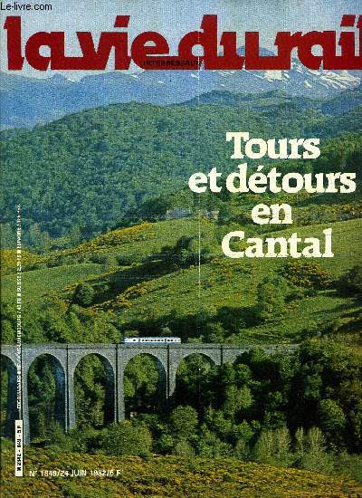 LA VIE DU RAIL N 1849 - Le Cantal vous connaissez ?, La constitution du rseau cantalien, Des lignes de montagne au pays des puys, Panorama de la traction, Echos France, Echos Monde