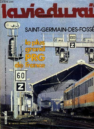 LA VIE DU RAIL N 1878 - Saint-Germain-des-Fosss a l'heure de la modernisation, Le plus grand PRG de France, Nouvelle SNCF : l'entreprise est en marche, La nouvelle gare des bus a Paris-Nord, Australie : XPT et HST, points communs et diffrences, Le rail